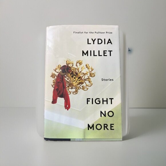 Lydia Millet Other - Fight No More: Stories By Lydia Millet 1st Edition Hardcover Book